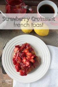Strawberry Croissant French Toast | Crumbs and Chaos #strawberry #breakfast #frenchtoast www.crumbsandchaos.dreamhosters.com