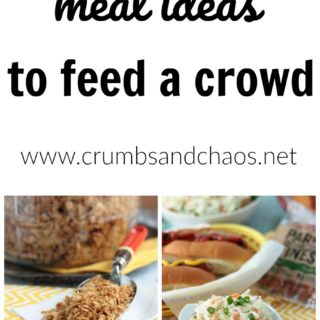 A full list of meal ideas to feed a crowd all summer long!